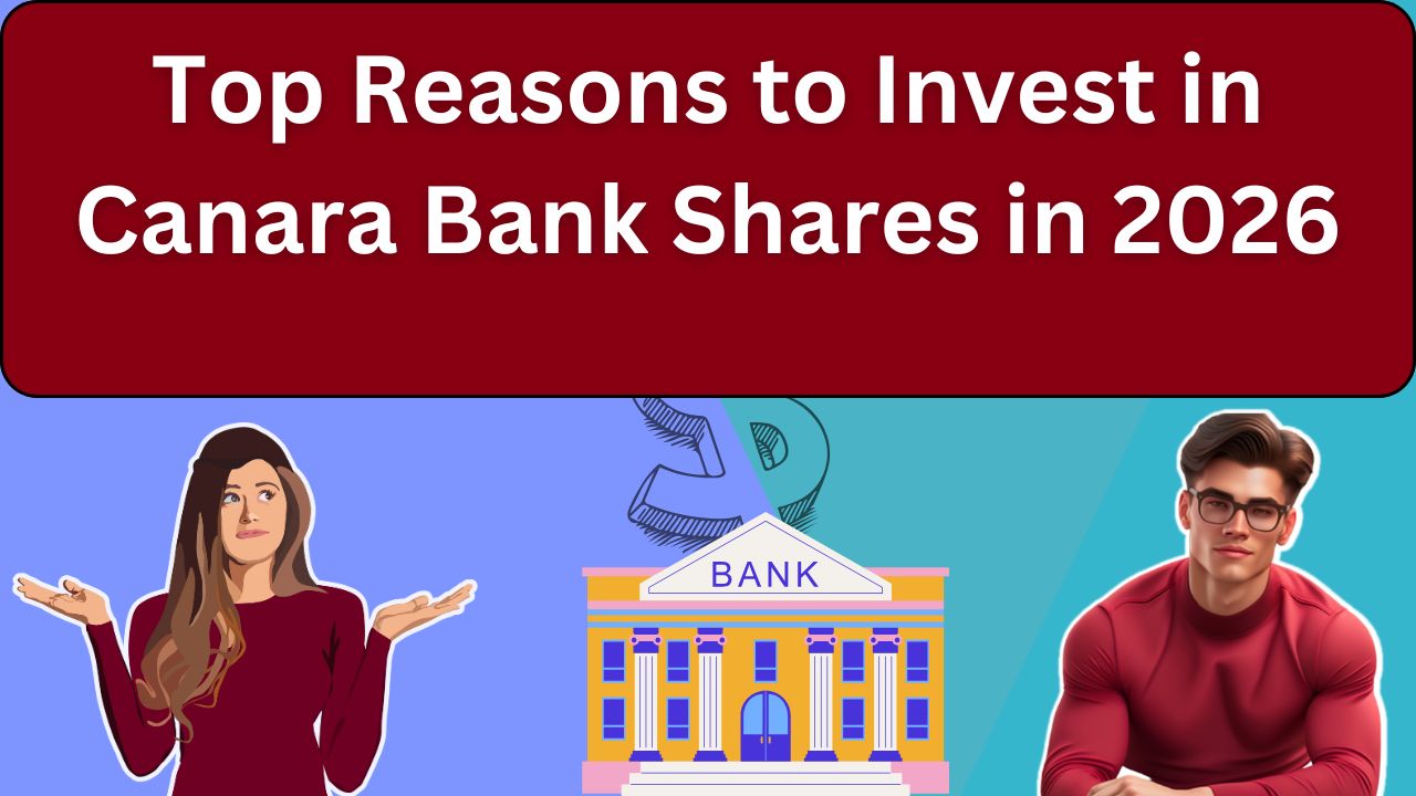 Top Reasons to Invest in Canara Bank Shares in 2026